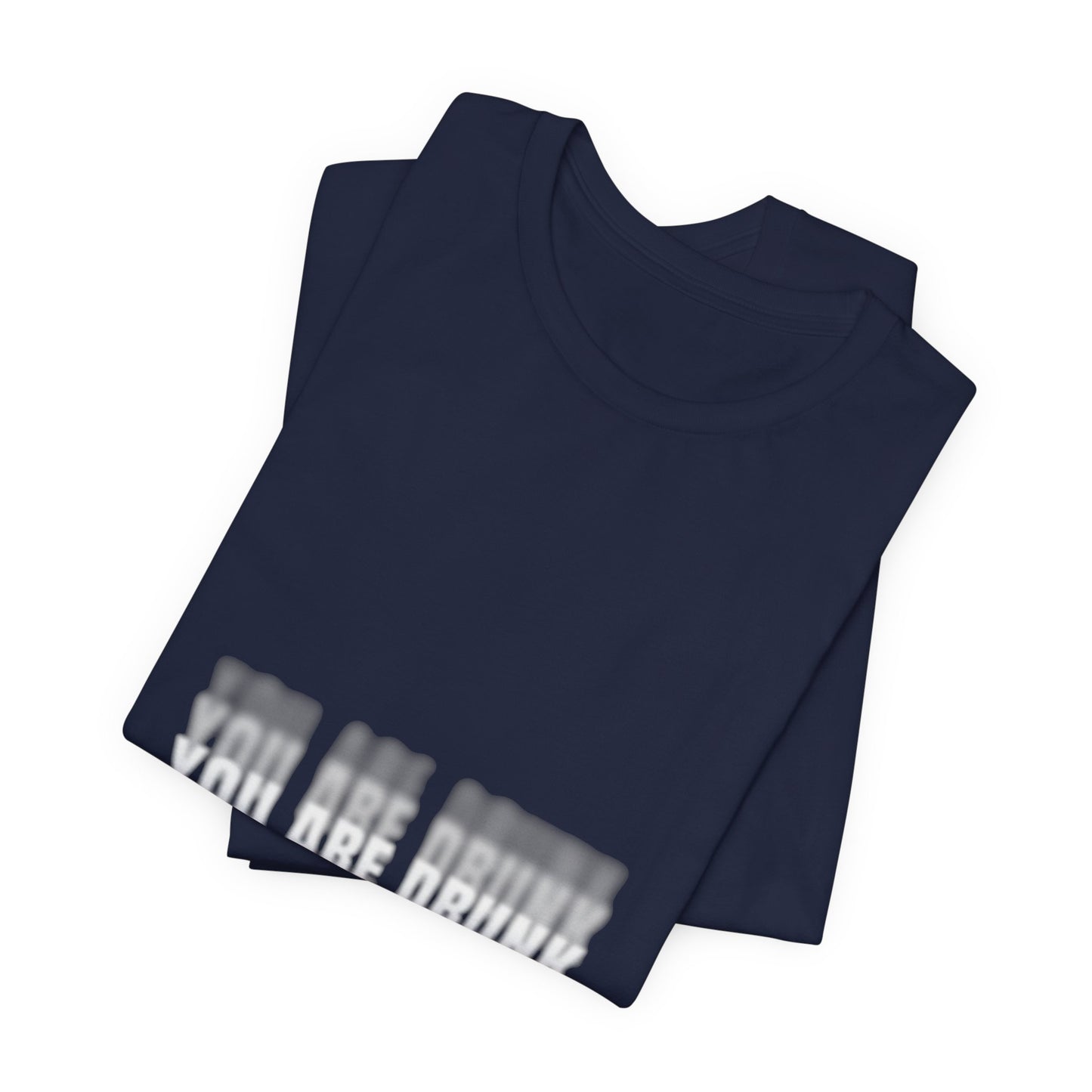 YOU ARE DRUNK