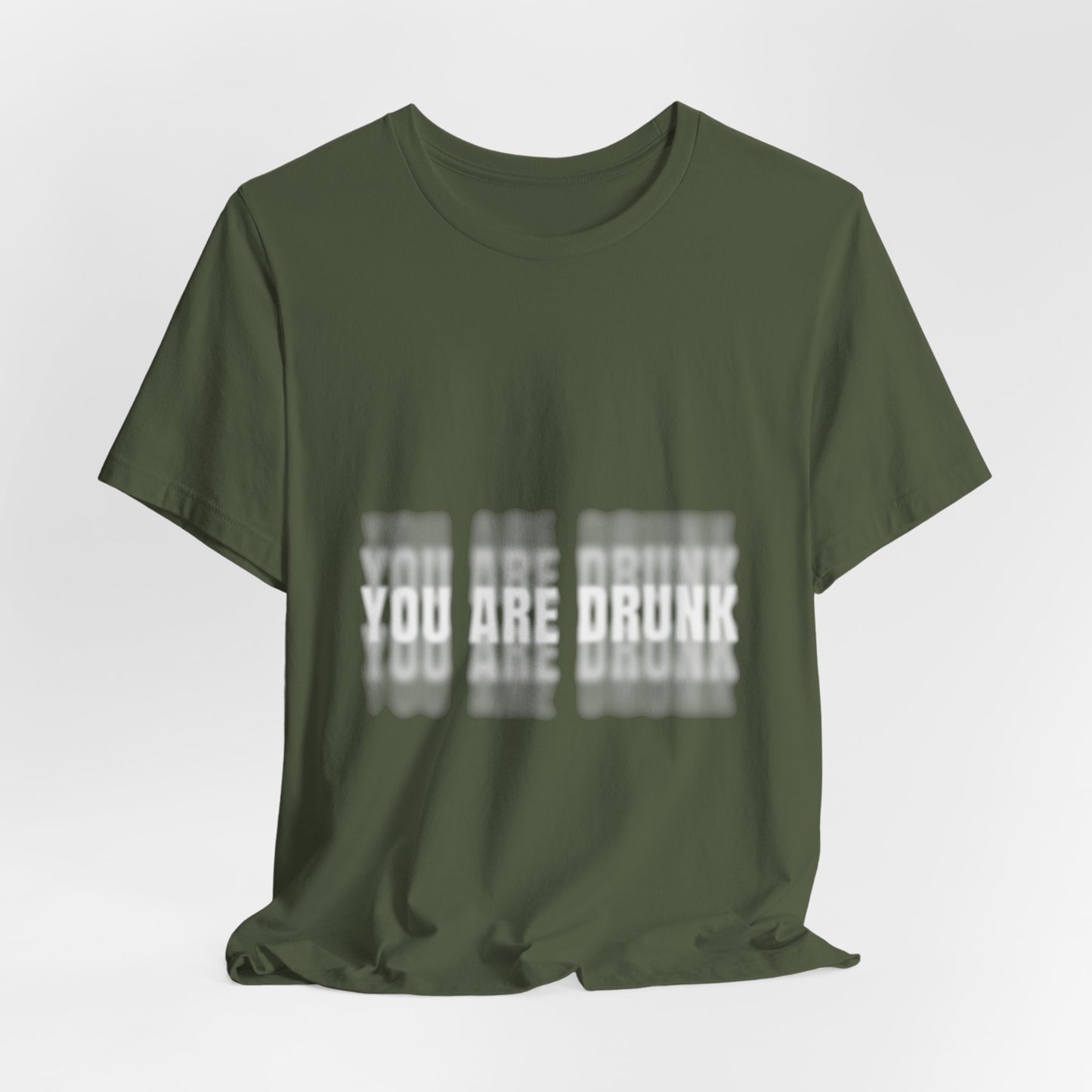 YOU ARE DRUNK